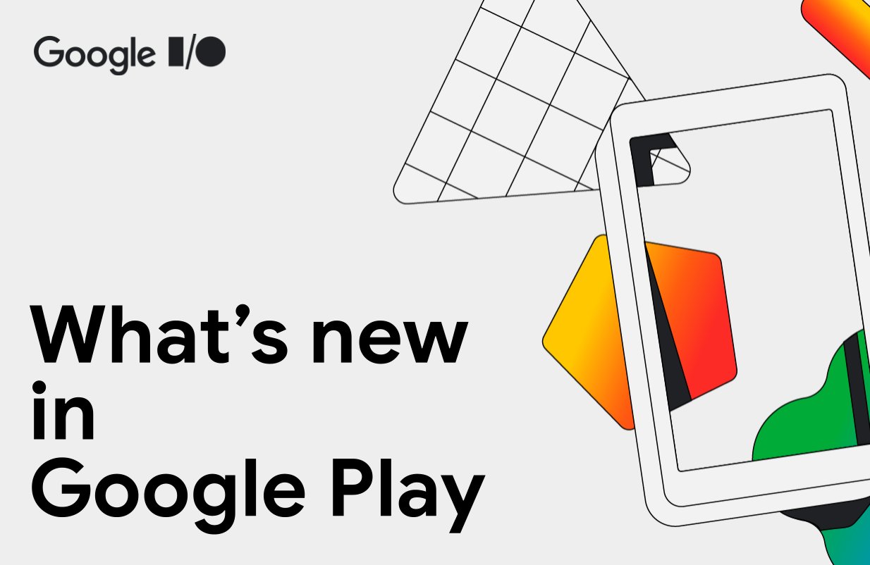 I/O 2024: What's new in Google Play