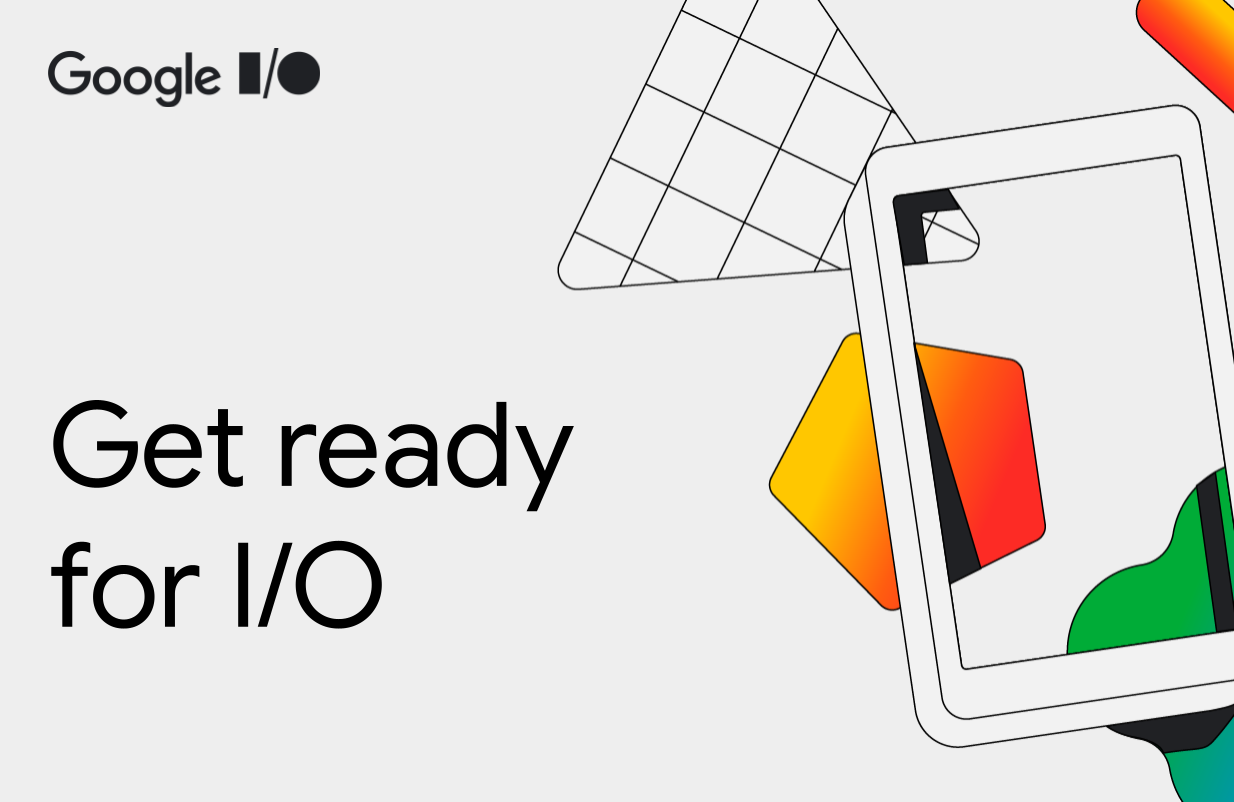 Get ready for Google I/O: Program lineup revealed