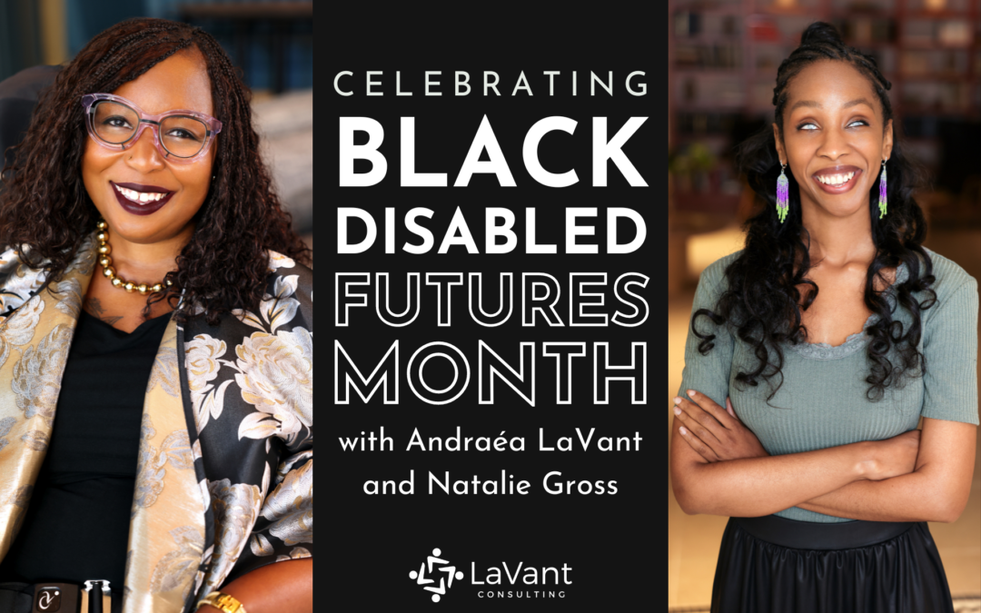 Celebrating Black Disabled Futures Month