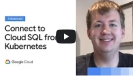 Connect to Cloud SQL from Kubernetes on screen alongside Google Cloud logo and  Kurtis Van Gent's photo