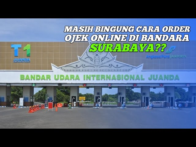Masih Bingung Cara Order Ojek Online di Bandara Juanda Surabaya? Begini Cara Order Gojek di Bandara Juanda Surabaya✈️